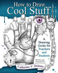 How to Draw Cool Stuff  A Drawing Guide for Teachers and Students